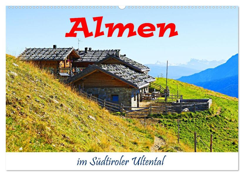 Almen im Südtiroler Ultental (Wandkalender 2026 DIN A2 quer) CALVENDO Monatskalender