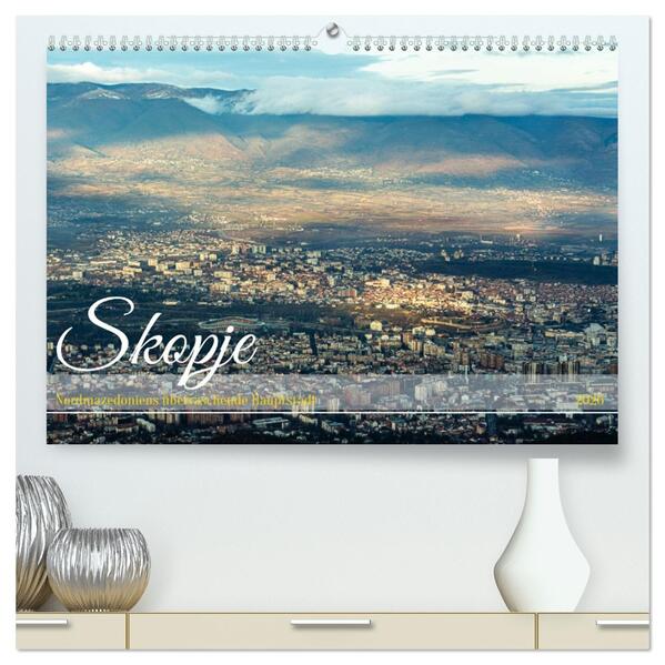 Skopje - Nordmazedoniens überraschende Hauptstadt (hochwertiger Premium Wandkalender 2026 DIN A2 quer) Kunstdruck in Hochglanz