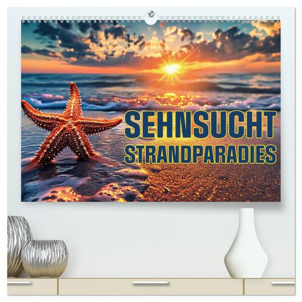 Sehnsucht Strandparadies (hochwertiger Premium Wandkalender 2026 DIN A2 quer) Kunstdruck in Hochglanz