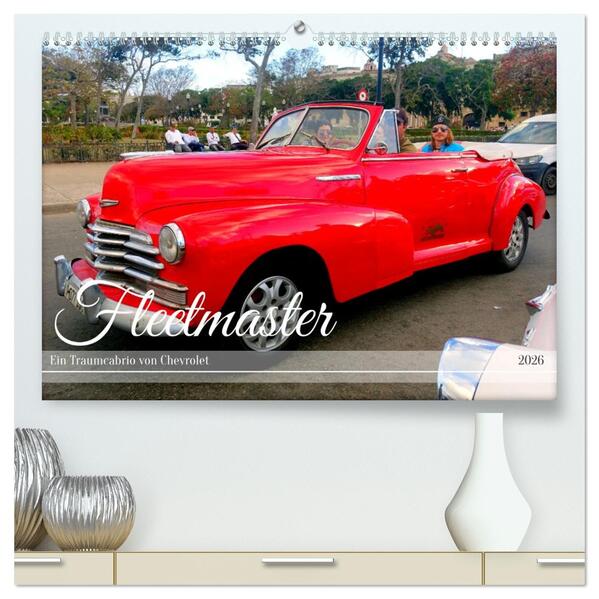 Fleetmaster - Ein Traumcabrio von Chevrolet (hochwertiger Premium Wandkalender 2026 DIN A2 quer) Kunstdruck in Hochglanz