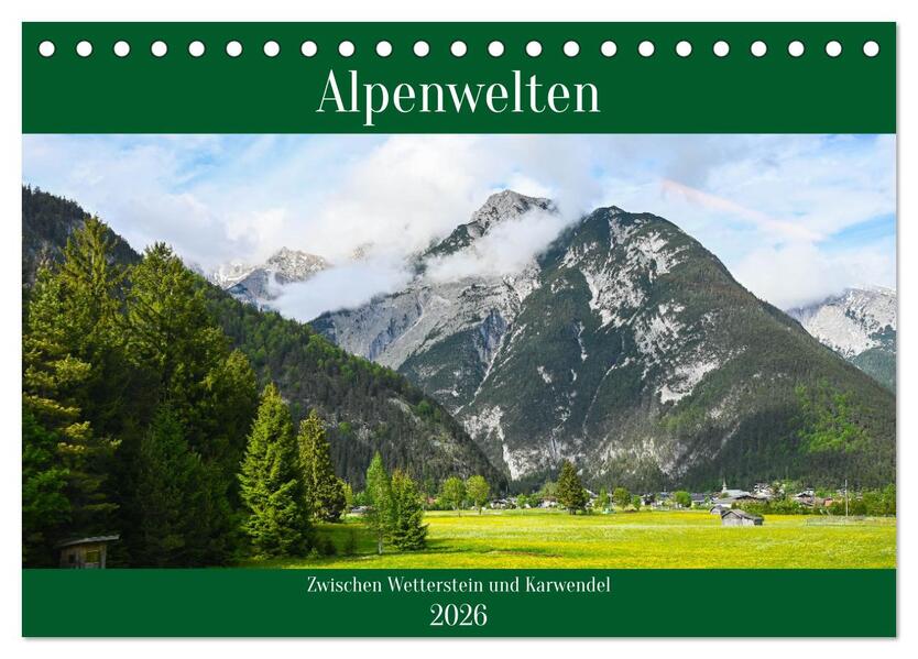 Alpenwelten-Zwischen Wetterstein und Karwendel (Tischkalender 2026 DIN A5 quer) CALVENDO Monatskalender