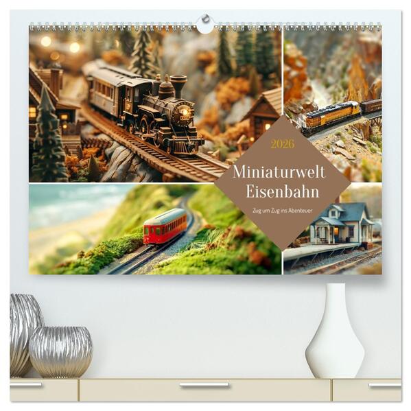 Miniaturwelt Eisenbahn - Zug um Zug ins Abenteuer (hochwertiger Premium Wandkalender 2026 DIN A2 quer) Kunstdruck in Hochglanz