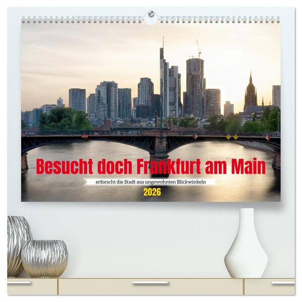 Besucht doch Frankfurt am Main (hochwertiger Premium Wandkalender 2026 DIN A2 quer) Kunstdruck in Hochglanz