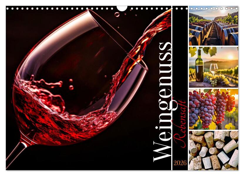 Rebensaft - Weingenuss (Wandkalender 2026 DIN A3 quer) CALVENDO Monatskalender