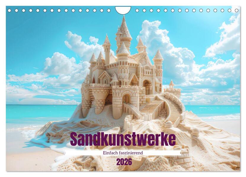 Sandkunstwerke - Einfach faszinierend (Wandkalender 2026 DIN A4 quer) CALVENDO Monatskalender