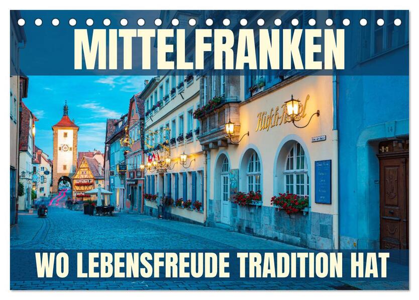 Mittelfranken - wo Lebensfreude Tradition hat (Tischkalender 2026 DIN A5 quer) CALVENDO Monatskalender