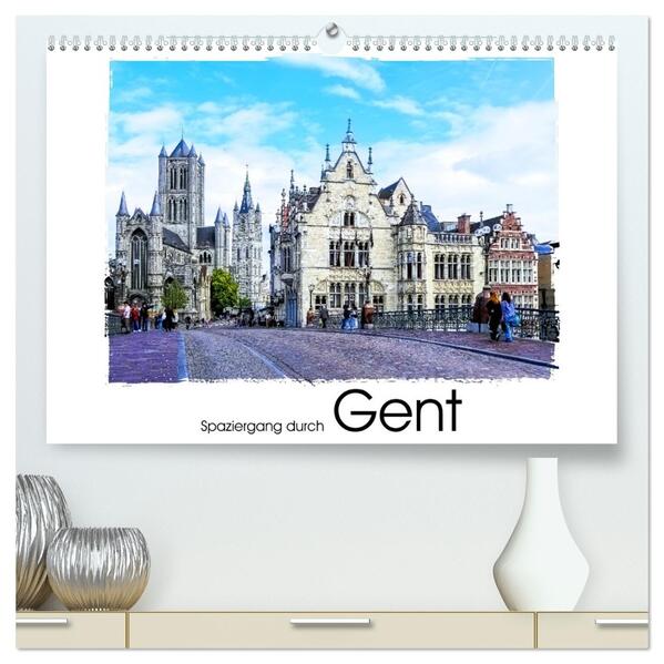 Spaziergang durch Gent (hochwertiger Premium Wandkalender 2026 DIN A2 quer) Kunstdruck in Hochglanz