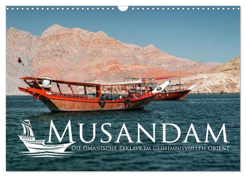 Musandam - Die omanische Exklave im geheimnisvollen Orient (Wandkalender 2026 DIN A3 quer) CALVENDO Monatskalender