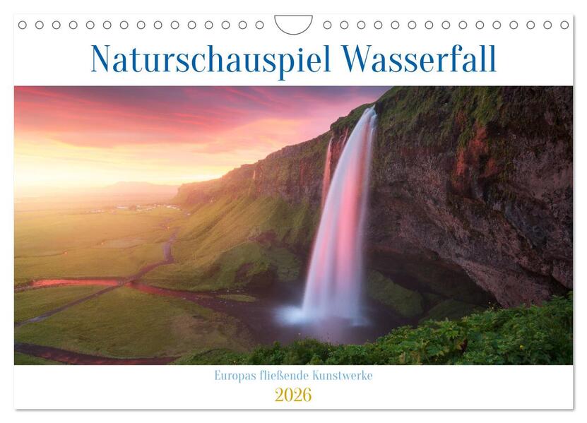 Naturschauspiel Wasserfall: Europas fließende Kunstwerke (Wandkalender 2026 DIN A4 quer) CALVENDO Monatskalender