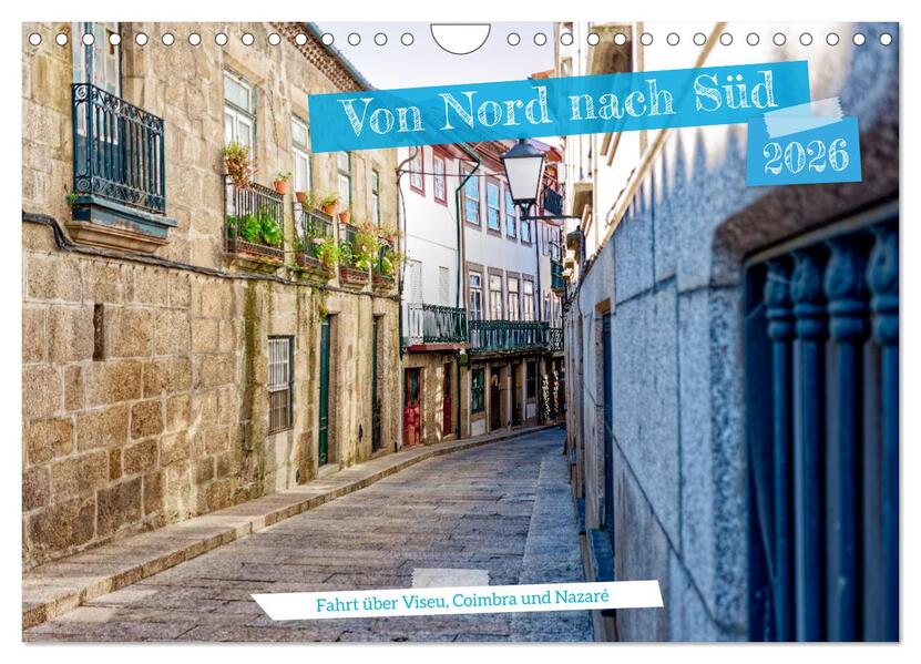 Von Nord nach Süd - Fahrt über Viseu Coimbra und Nazaré (Wandkalender 2026 DIN A4 quer) CALVENDO Monatskalender