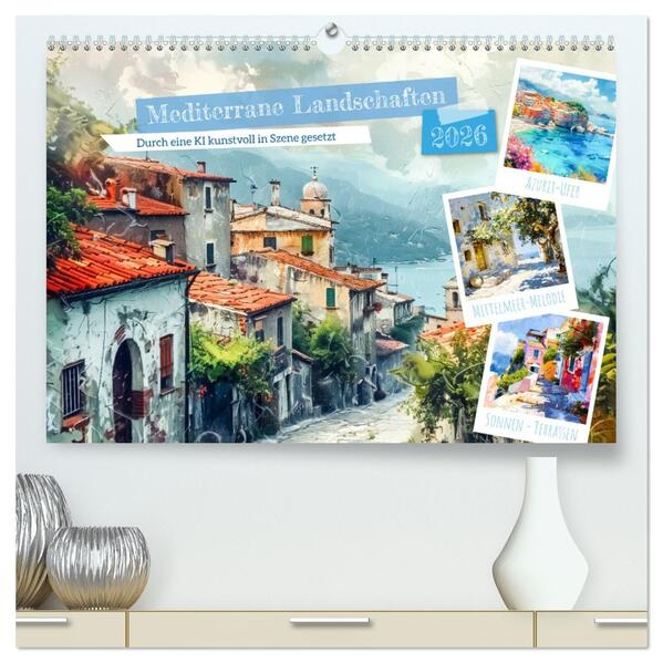 Mediterrane Landschaften (hochwertiger Premium Wandkalender 2026 DIN A2 quer) Kunstdruck in Hochglanz