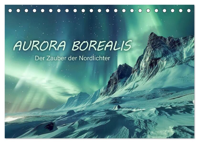 Aurora Borealis - Der Zauber der Nordlichter (Tischkalender 2026 DIN A5 quer) CALVENDO Monatskalender
