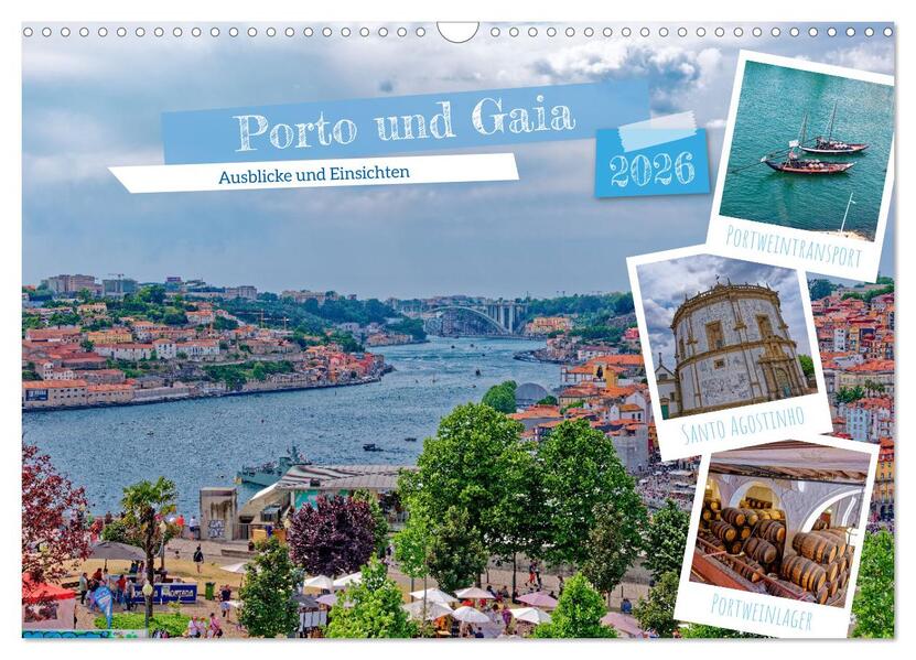 Porto und Gaia - Ausblicke und Einsichten (Wandkalender 2026 DIN A3 quer) CALVENDO Monatskalender