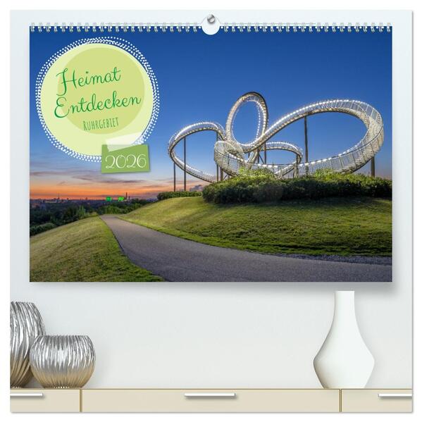 Heimat Entdecken - Ruhrgebiet (hochwertiger Premium Wandkalender 2026 DIN A2 quer) Kunstdruck in Hochglanz