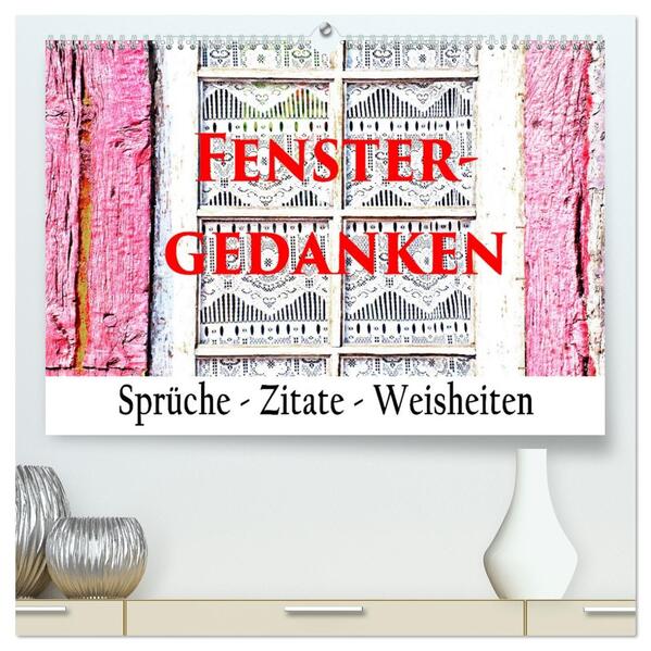 Fenster Gedanken (hochwertiger Premium Wandkalender 2026 DIN A2 quer) Kunstdruck in Hochglanz