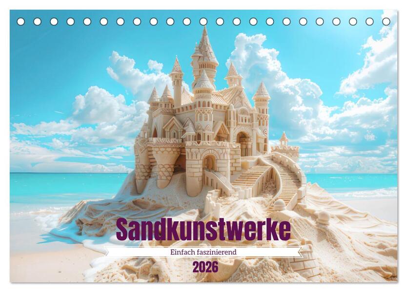 Sandkunstwerke - Einfach faszinierend (Tischkalender 2026 DIN A5 quer) CALVENDO Monatskalender