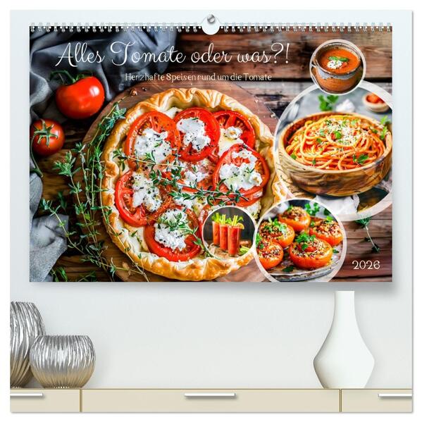 Alles Tomate oder was?! - Herzhafte Speisen rund um die Tomate (hochwertiger Premium Wandkalender 2026 DIN A2 quer) Kunstdruck in Hochglanz