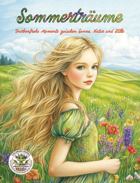 Sommerträume - Farbenfrohe Momente zwischen Sonne Natur und Stille