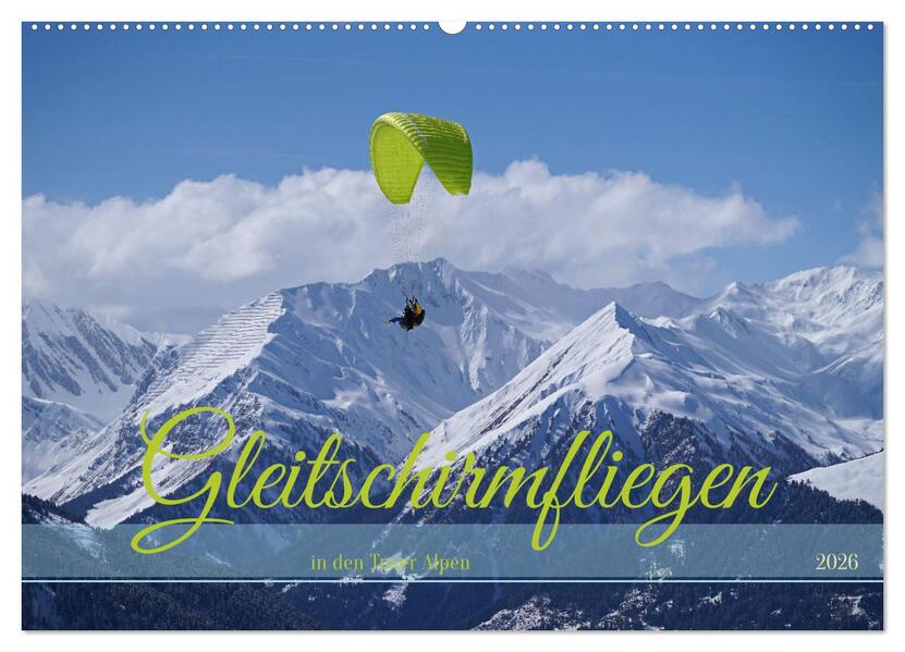 Gleitschirmfliegen in den Tuxer Alpen (Wandkalender 2026 DIN A2 quer) CALVENDO Monatskalender