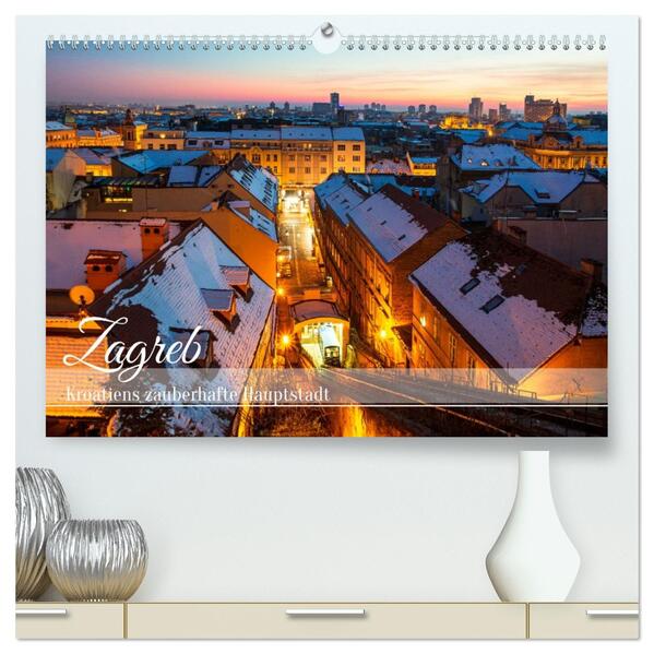 Zagreb - Kroatiens zauberhafte Hauptstadt (hochwertiger Premium Wandkalender 2026 DIN A2 quer) Kunstdruck in Hochglanz