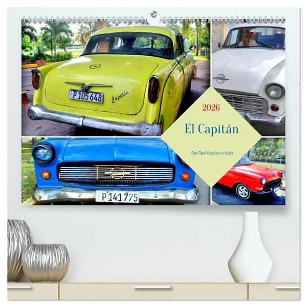 El Capitán - Der Opel Kapitän in Kuba (hochwertiger Premium Wandkalender 2026 DIN A2 quer) Kunstdruck in Hochglanz