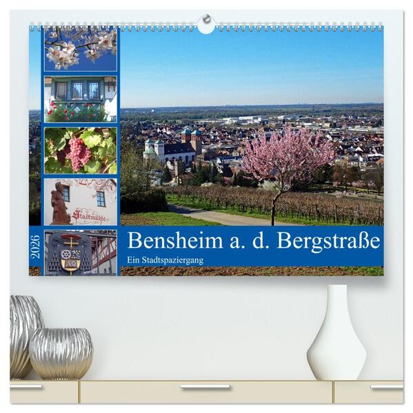 Bensheim a. d. Bergstraße - Ein Stadtspaziergang (hochwertiger Premium Wandkalender 2026 DIN A2 quer) Kunstdruck in Hochglanz