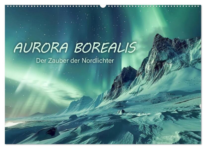 Aurora Borealis - Der Zauber der Nordlichter (Wandkalender 2026 DIN A2 quer) CALVENDO Monatskalender