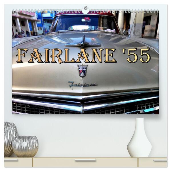 FAIRLANE '55 (hochwertiger Premium Wandkalender 2026 DIN A2 quer) Kunstdruck in Hochglanz