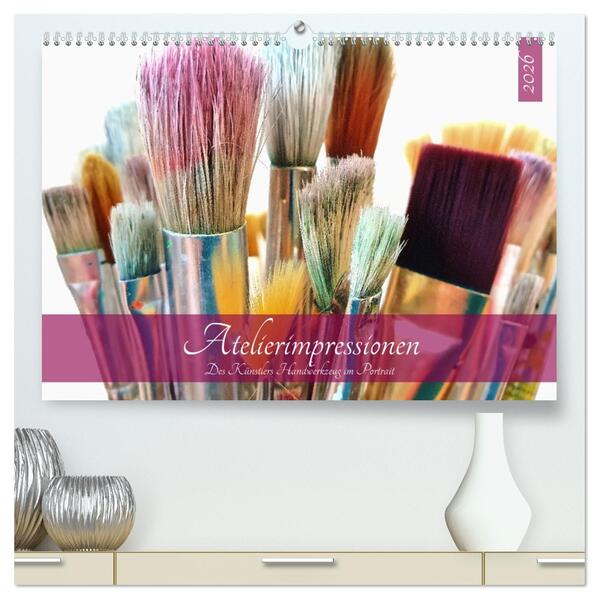 Atelierimpressionen - Des Künstlers Handwerkzeug im Portrait (hochwertiger Premium Wandkalender 2026 DIN A2 quer) Kunstdruck in Hochglanz