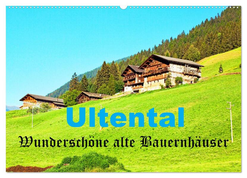 Ultental Wunderschöne alte Bauernhäuser (Wandkalender 2026 DIN A2 quer) CALVENDO Monatskalender