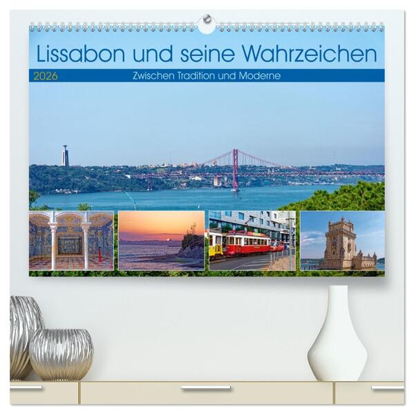 Lissabon und seine Wahrzeichen - Zwischen Tradition und Moderne (hochwertiger Premium Wandkalender 2026 DIN A2 quer) Kunstdruck in Hochglanz