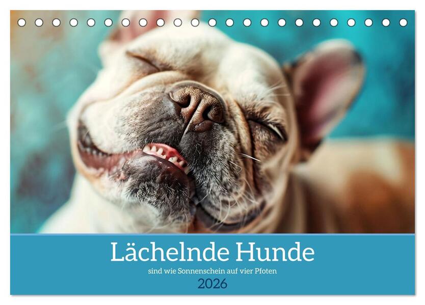 Lächelnde Hunde sind wie Sonnenschein auf vier Pfoten (Tischkalender 2026 DIN A5 quer) CALVENDO Monatskalender