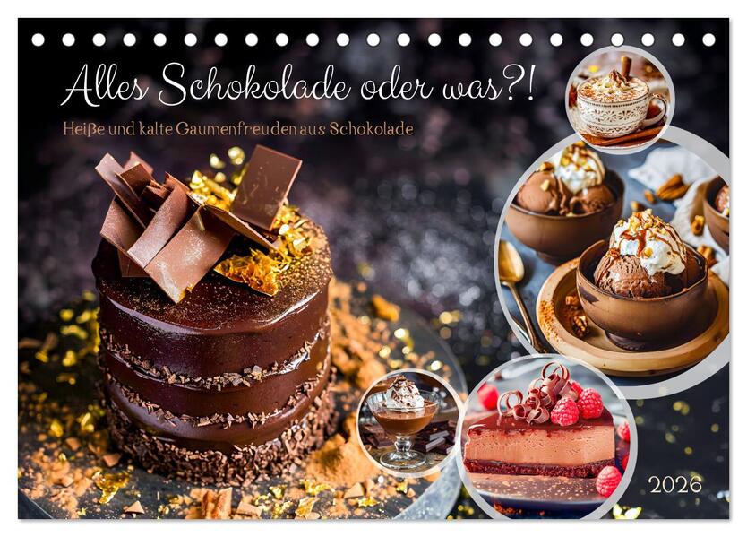 Alles Schokolade oder was?! - Heiße und kalte Gaumenfreuden aus Schokolade (Tischkalender 2026 DIN A5 quer) CALVENDO Monatskalender