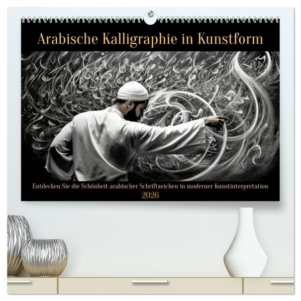 Arabische Kalligraphie in Kunstform (hochwertiger Premium Wandkalender 2026 DIN A2 quer) Kunstdruck in Hochglanz