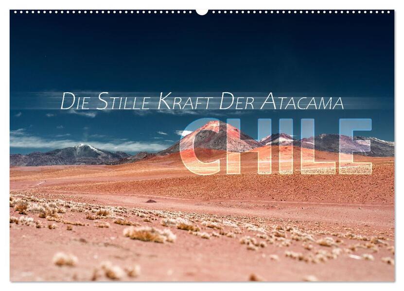 Chile - Die stille Kraft der Atacama (Wandkalender 2026 DIN A2 quer) CALVENDO Monatskalender