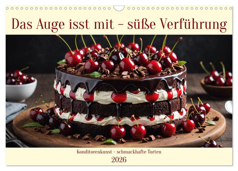 Das Auge isst mit - Süße Verführung (Wandkalender 2026 DIN A3 quer) CALVENDO Monatskalender