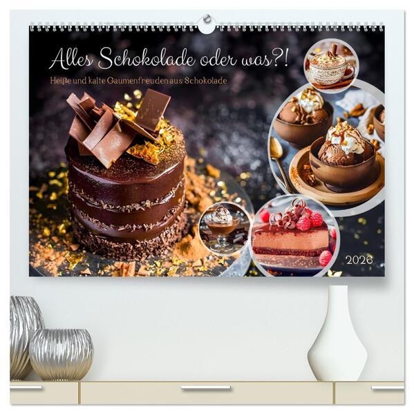 Alles Schokolade oder was?! - Heiße und kalte Gaumenfreuden aus Schokolade (hochwertiger Premium Wandkalender 2026 DIN A2 quer) Kunstdruck in Hochglanz