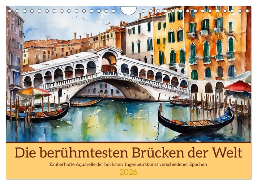 Die berühmtesten Brücken der Welt (Wandkalender 2026 DIN A4 quer) CALVENDO Monatskalender