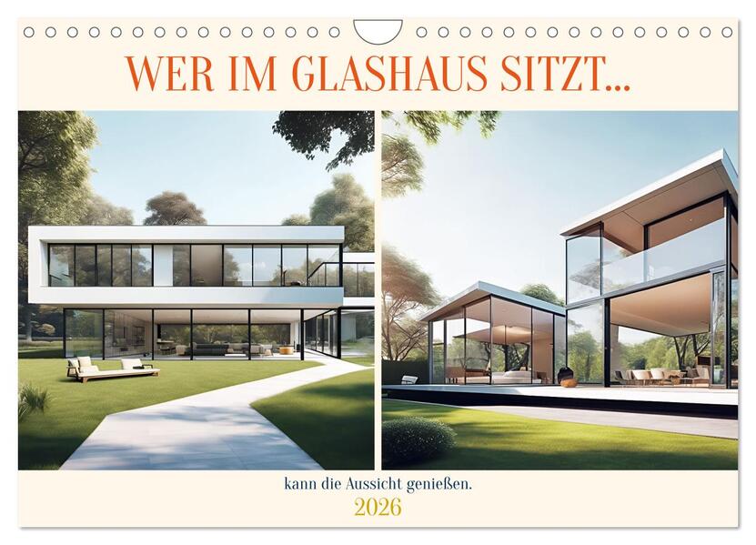 Wer im Glashaus sitzt... kann die Aussicht genießen (Wandkalender 2026 DIN A4 quer) CALVENDO Monatskalender