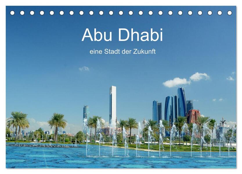 Abu Dhabi eine Stadt der Zukunft. (Tischkalender 2026 DIN A5 quer) CALVENDO Monatskalender