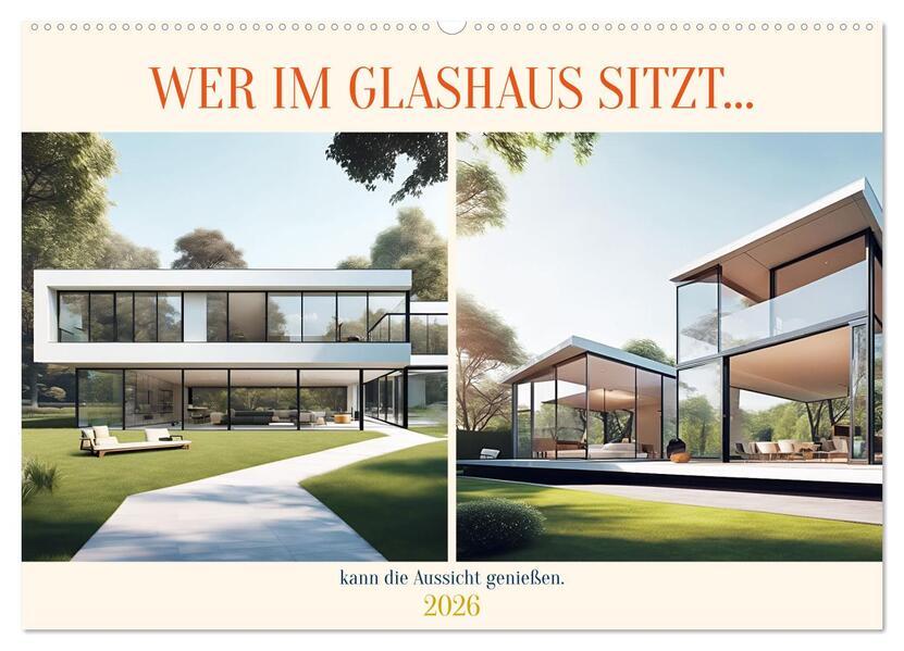 Wer im Glashaus sitzt... kann die Aussicht genießen (Wandkalender 2026 DIN A2 quer) CALVENDO Monatskalender