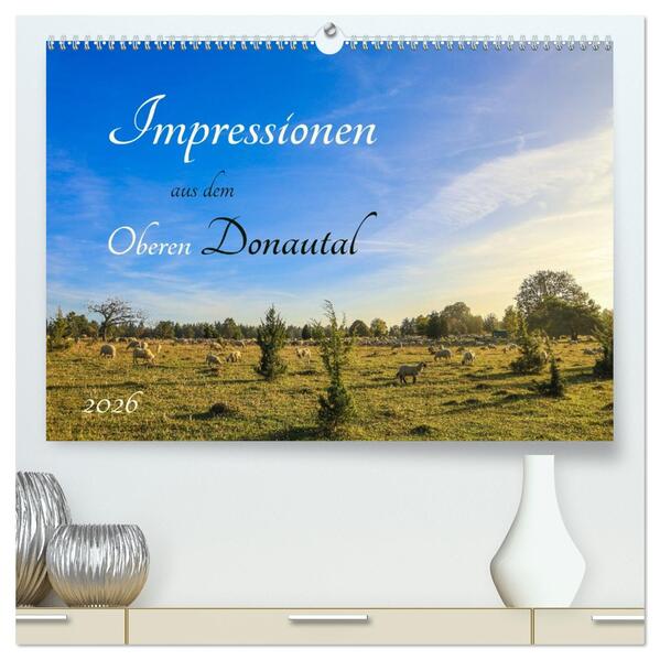 Impressionen aus dem Oberen Donautal (hochwertiger Premium Wandkalender 2026 DIN A2 quer) Kunstdruck in Hochglanz