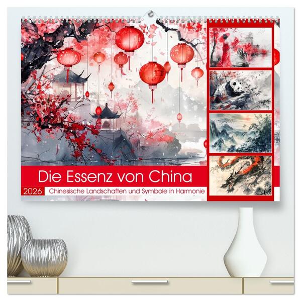Die Essenz von China - Chinesische Landschaften und Symbole in Harmonie (hochwertiger Premium Wandkalender 2026 DIN A2 quer) Kunstdruck in Hochglanz