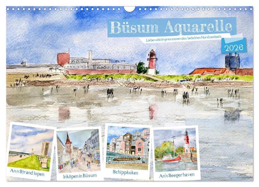 Büsum Aquarelle - Liebevolle Impressionen des beliebten Nordseebads (Wandkalender 2026 DIN A3 quer) CALVENDO Monatskalender