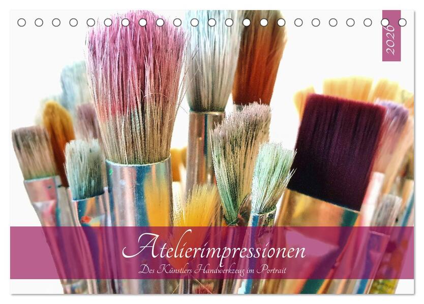 Atelierimpressionen - Des Künstlers Handwerkzeug im Portrait (Tischkalender 2026 DIN A5 quer) CALVENDO Monatskalender