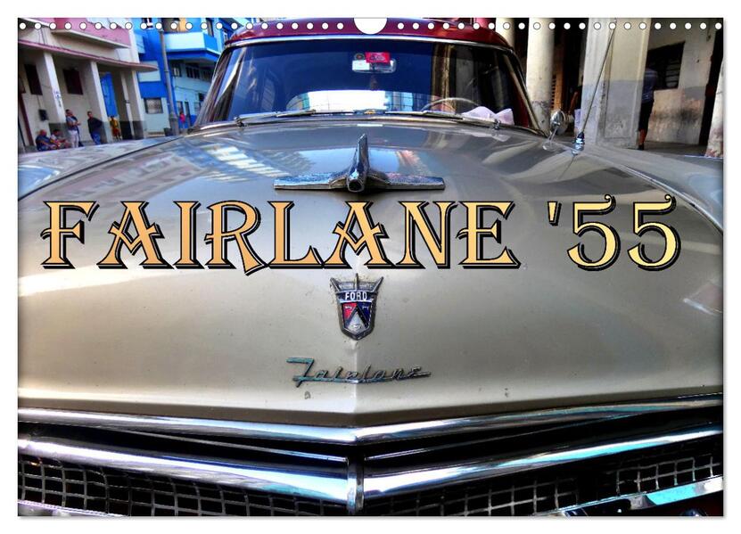 FAIRLANE '55 (Wandkalender 2026 DIN A3 quer) CALVENDO Monatskalender