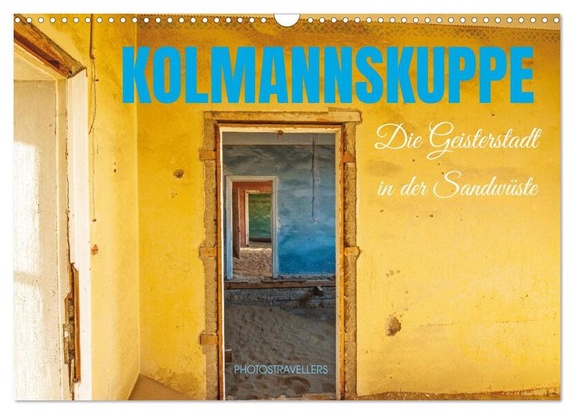 Kolmannskuppe Die Geisterstadt in der Sandwüste (Wandkalender 2026 DIN A3 quer) CALVENDO Monatskalender