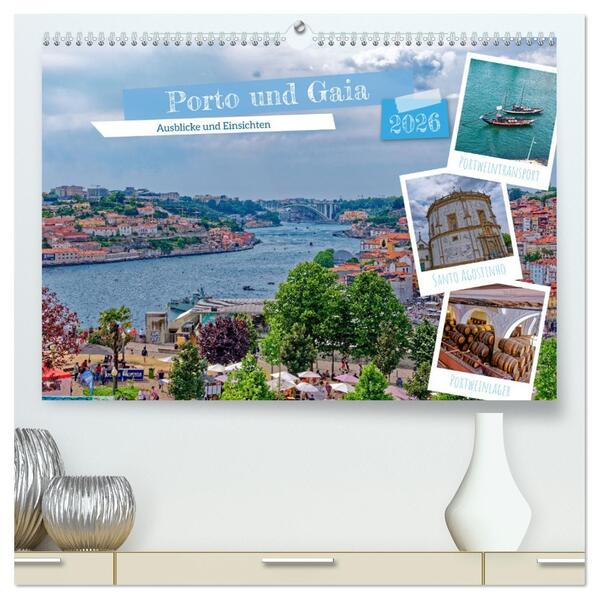Porto und Gaia - Ausblicke und Einsichten (hochwertiger Premium Wandkalender 2026 DIN A2 quer) Kunstdruck in Hochglanz