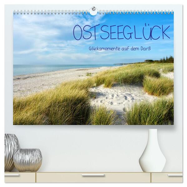OSTSEEGLÜCK - Glücksmomente auf dem Darß (hochwertiger Premium Wandkalender 2026 DIN A2 quer) Kunstdruck in Hochglanz