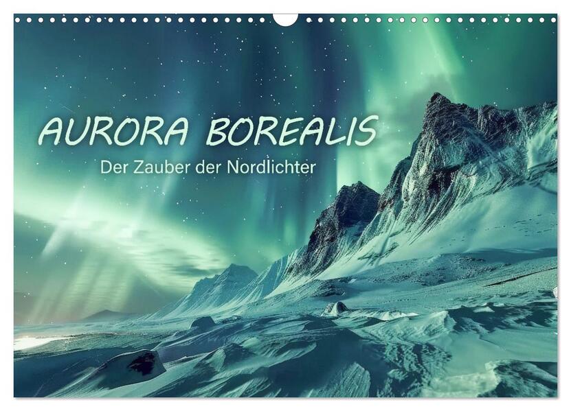 Aurora Borealis - Der Zauber der Nordlichter (Wandkalender 2026 DIN A3 quer) CALVENDO Monatskalender